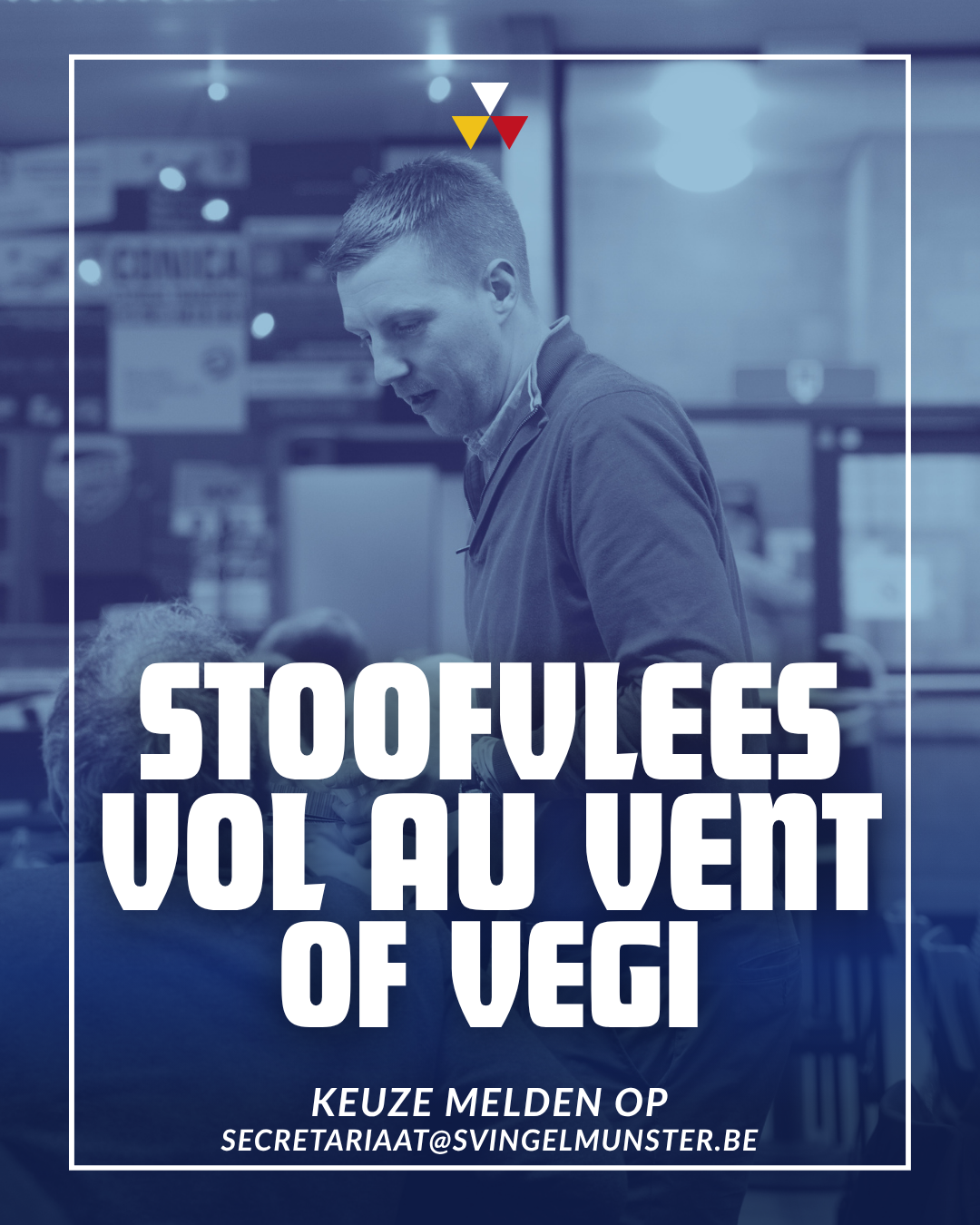 Keuze melden op secretariaat@svingelmunster.be